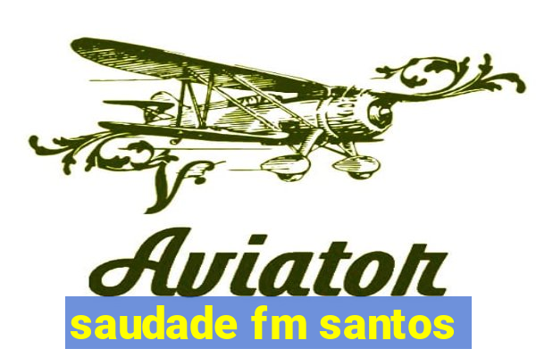 saudade fm santos